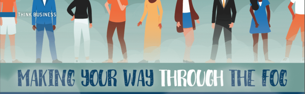 Think Business — Making Your Way Through the Fog