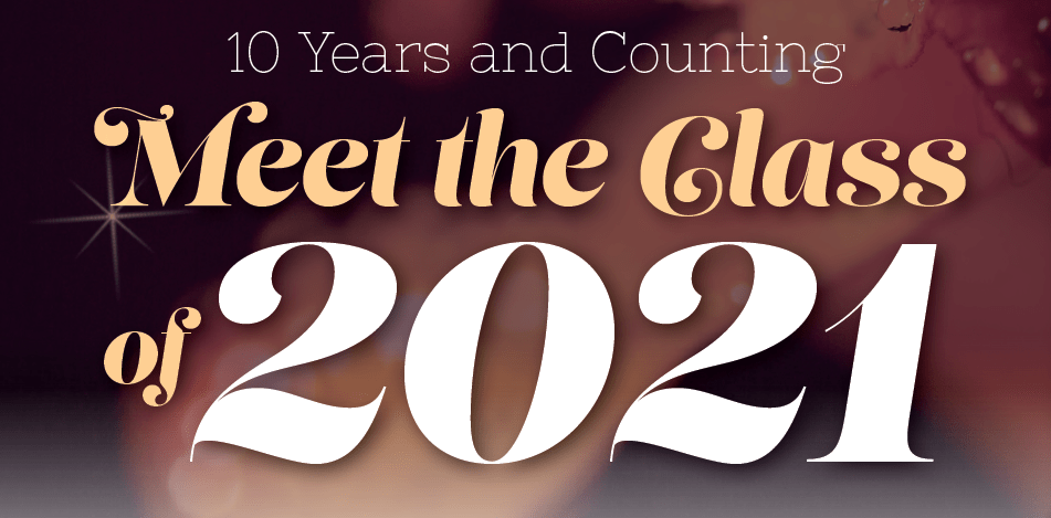 10 Years and Counting — Meet the Class of 2021